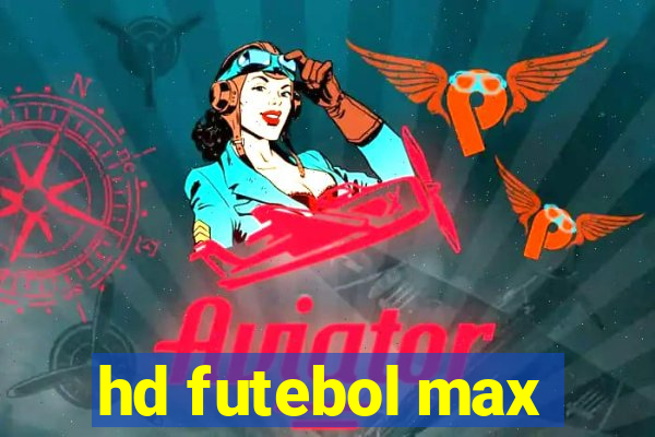 hd futebol max